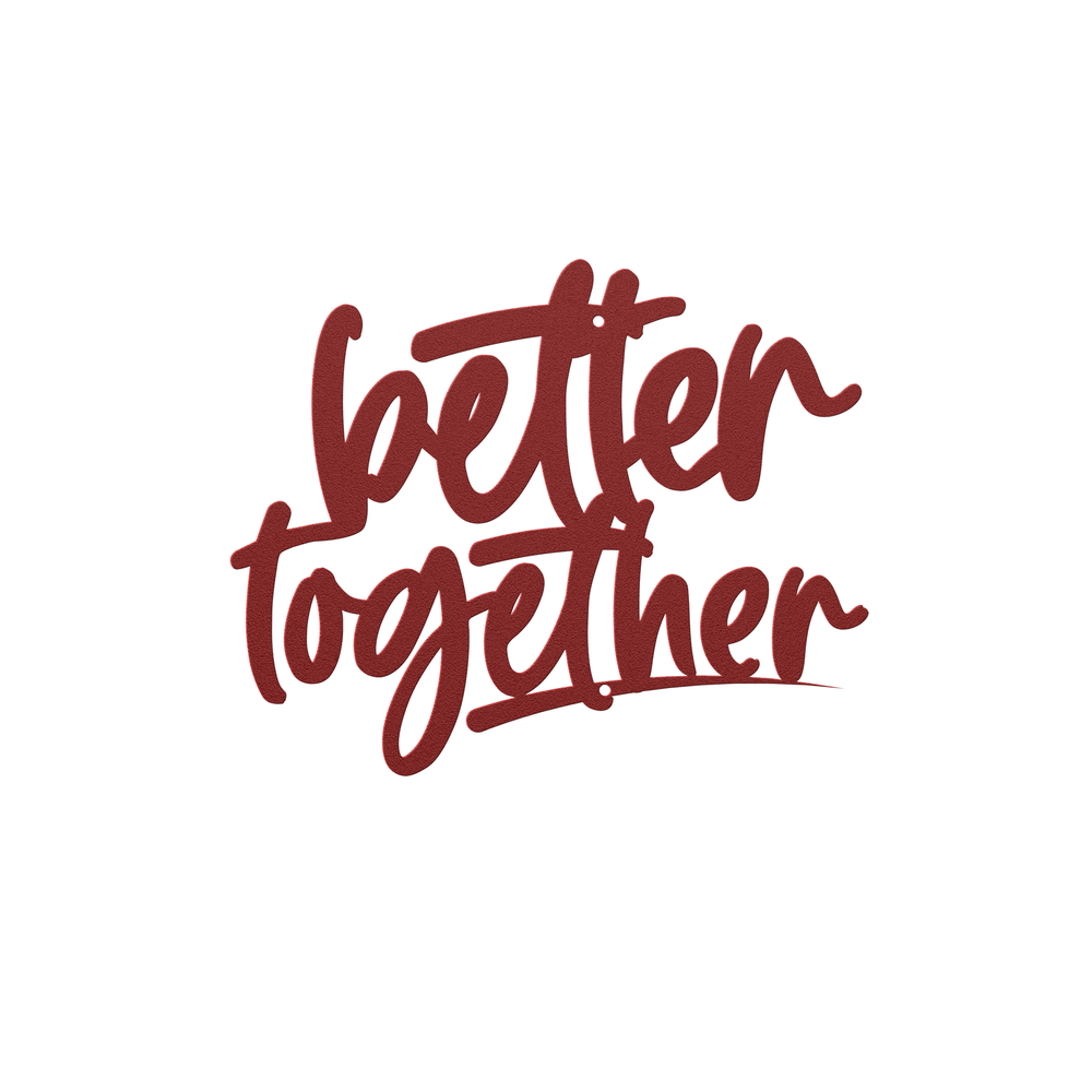 Metal Signs with inspirational saying better together Wall Art AnywherePOD