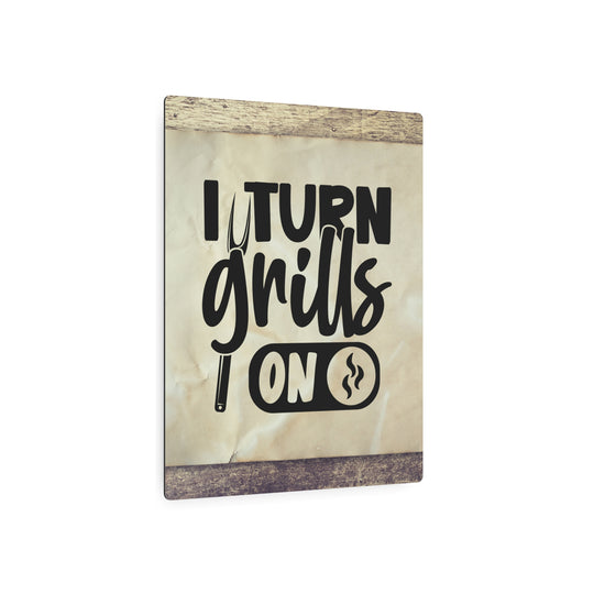 humorous metal art sign I turn Grills on