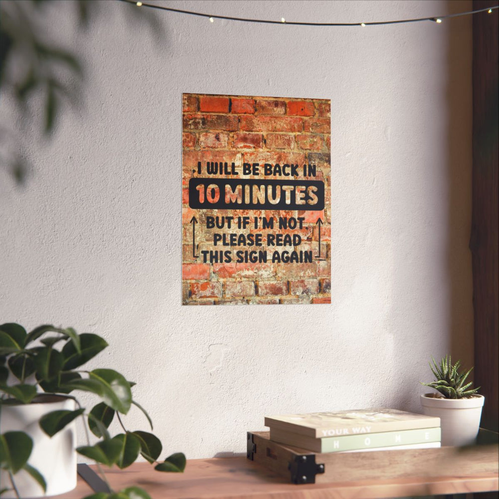 Funny Office Wall Art - "I Will Be Back in 10 Minutes" Poster