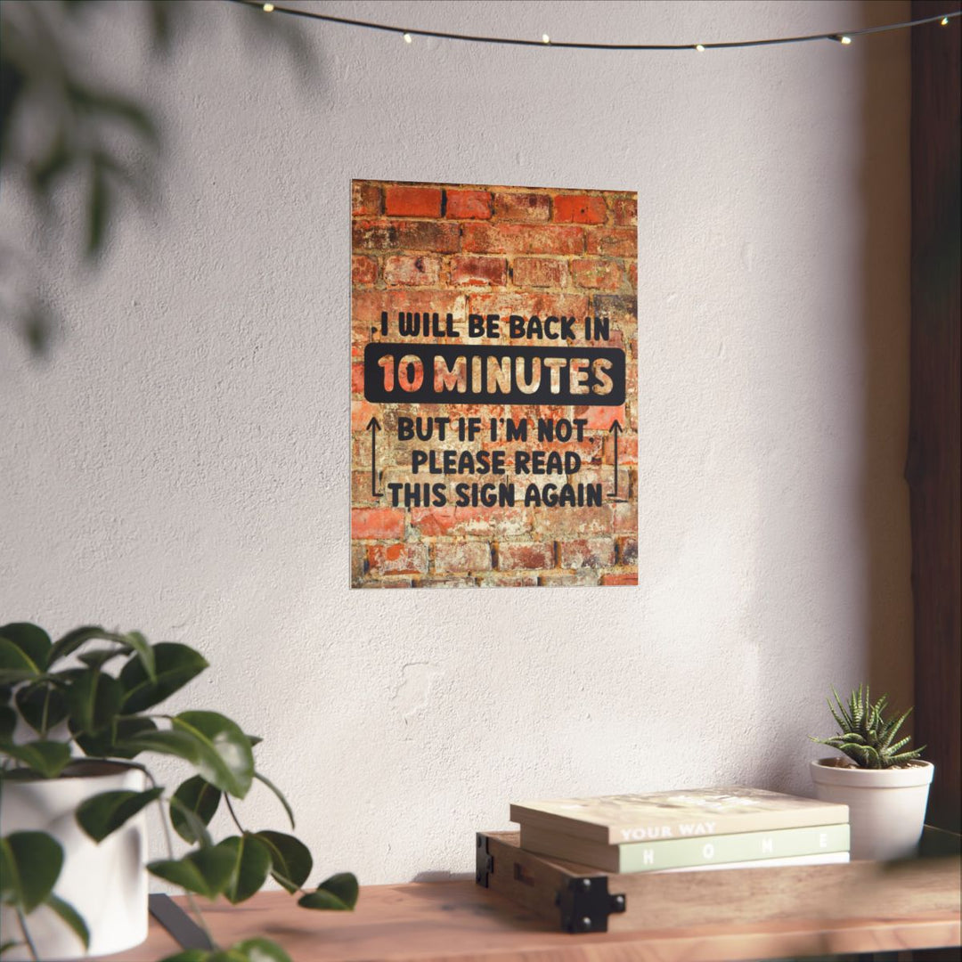 Funny Office Wall Art - "I Will Be Back in 10 Minutes" Poster