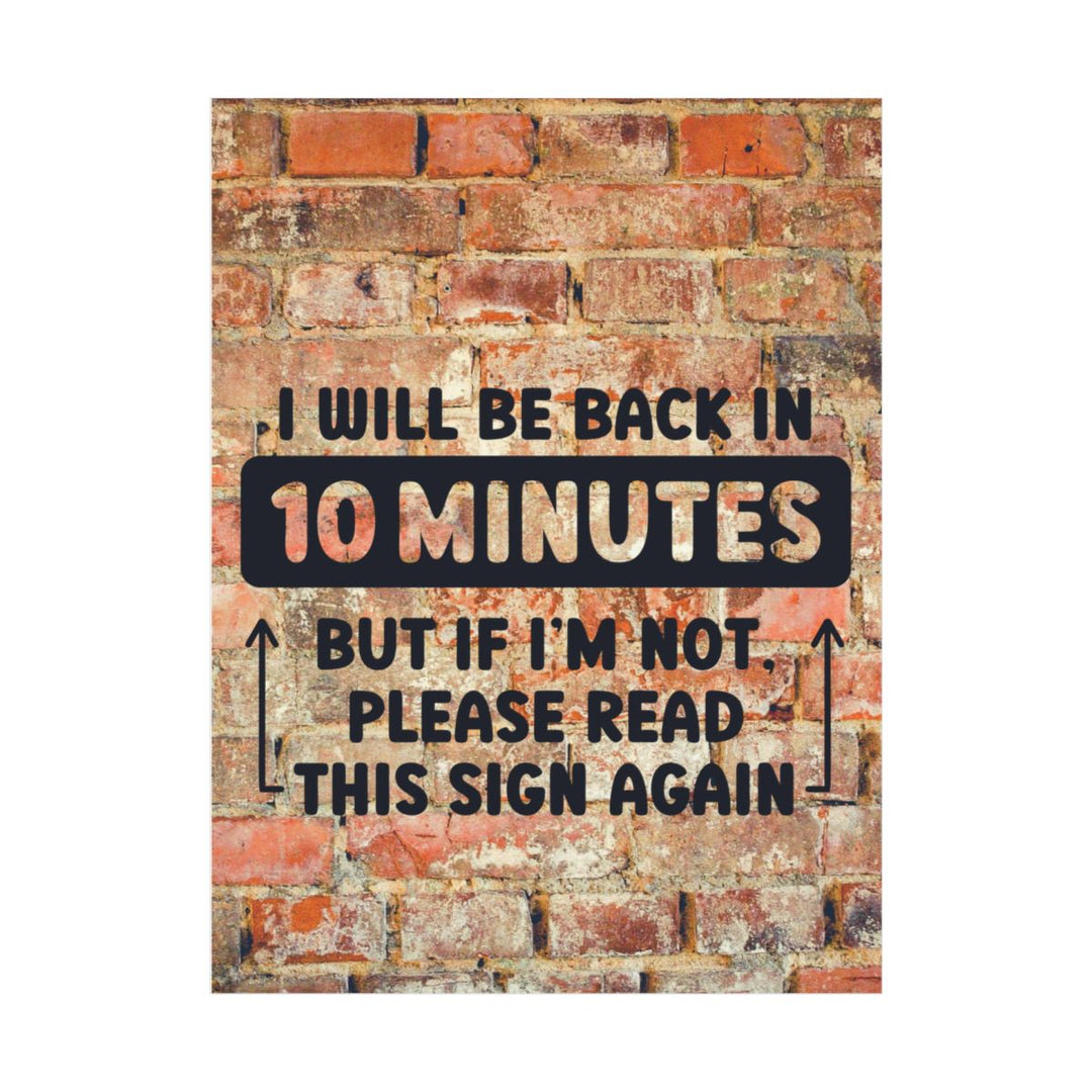 Funny Office Wall Art - "I Will Be Back in 10 Minutes" Poster