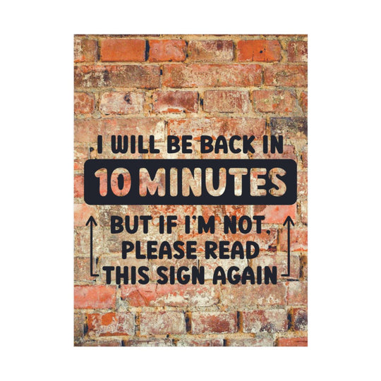 Funny Office Wall Art - "I Will Be Back in 10 Minutes" Poster