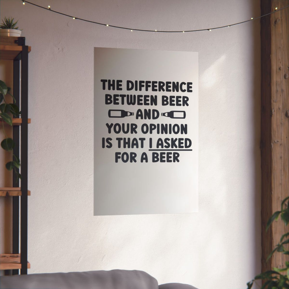 Funny Beer Wall Art, Opinion Joke Poster for Beer Lovers