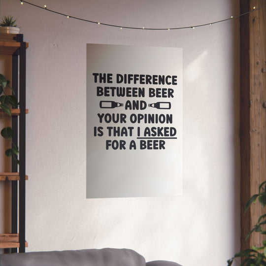 Funny Beer Wall Art, Opinion Joke Poster for Beer Lovers