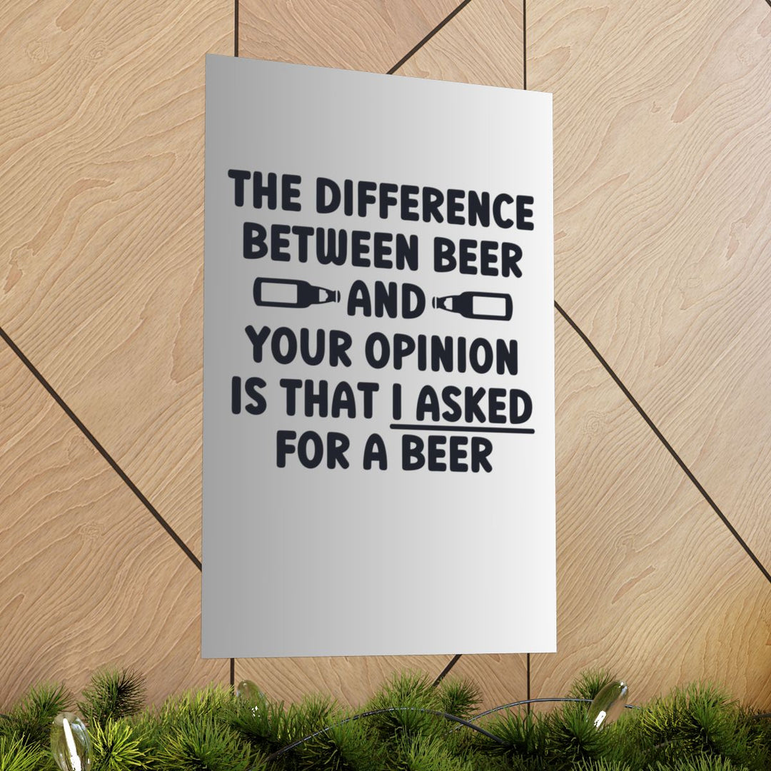 Funny Beer Wall Art, Opinion Joke Poster for Beer Lovers