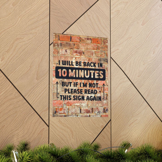 Funny Office Wall Art - "I Will Be Back in 10 Minutes" Poster