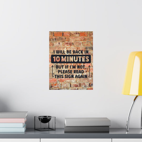 Funny Office Wall Art - "I Will Be Back in 10 Minutes" Poster