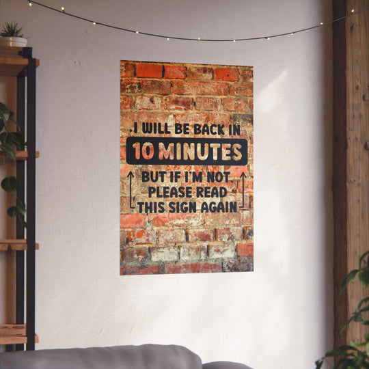 Funny Office Wall Art - "I Will Be Back in 10 Minutes" Poster