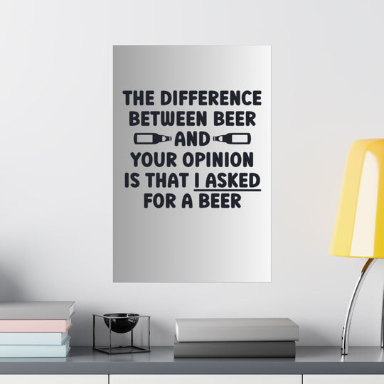 Funny Beer Wall Art, Opinion Joke Poster for Beer Lovers